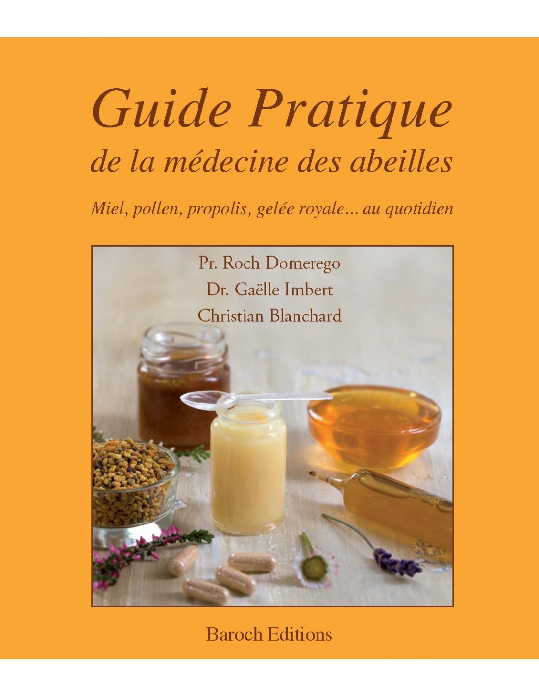 GUIDE PRATIQUE DE LA MEDECINE DES ABEILLES