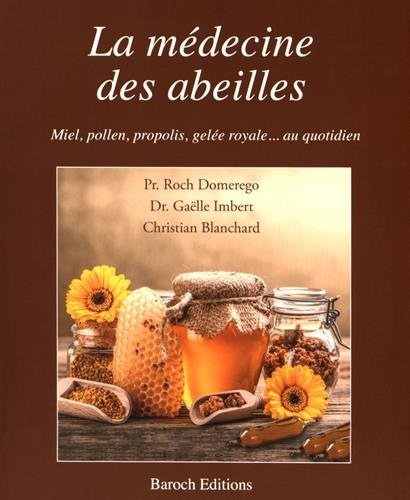 MEDECINE DES ABEILLES, MIEL, POLLEN, PROPOLIS, GELEE ROYALE... AU QUOTID