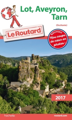 GUIDE DU ROUTARD LOT, AVEYRON, TARN (MIDI-PYRENEES) 2017