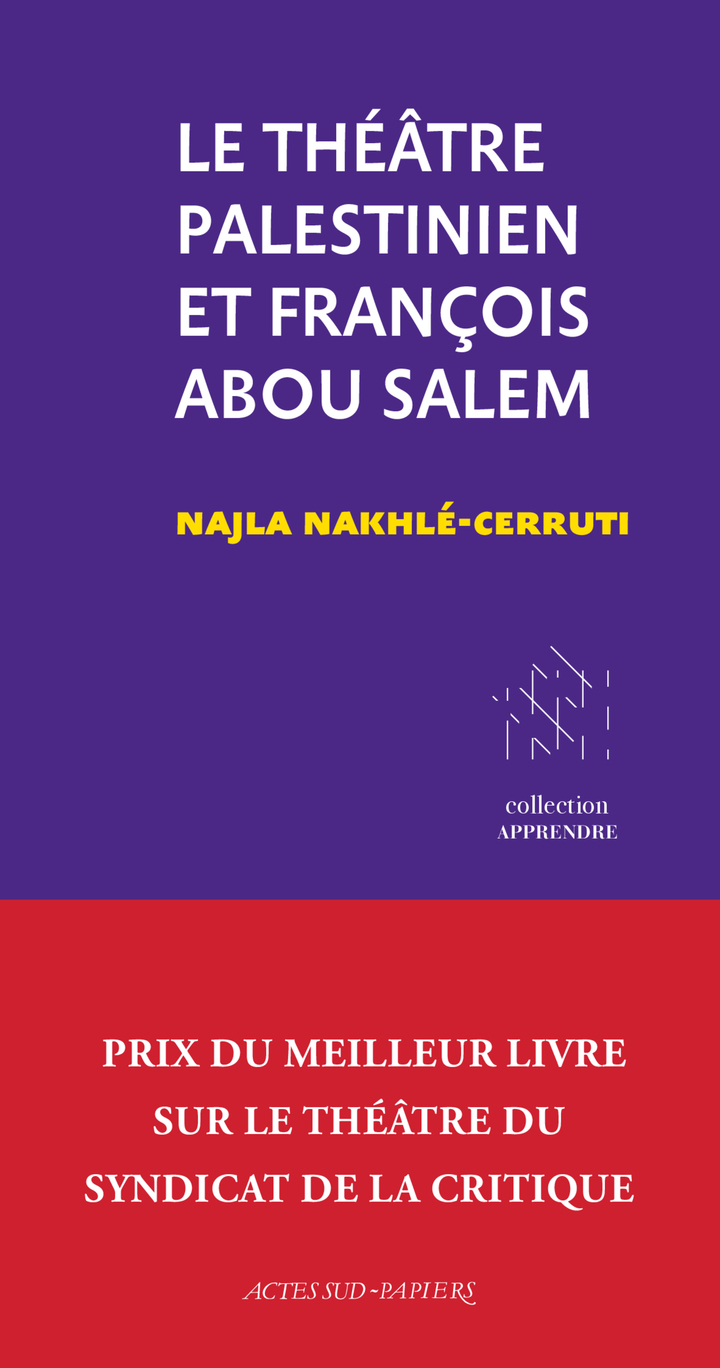LE THEATRE PALESTINIEN ET FRANCOIS ABOU SALEM - DU PROJET A L´INSTITUTION