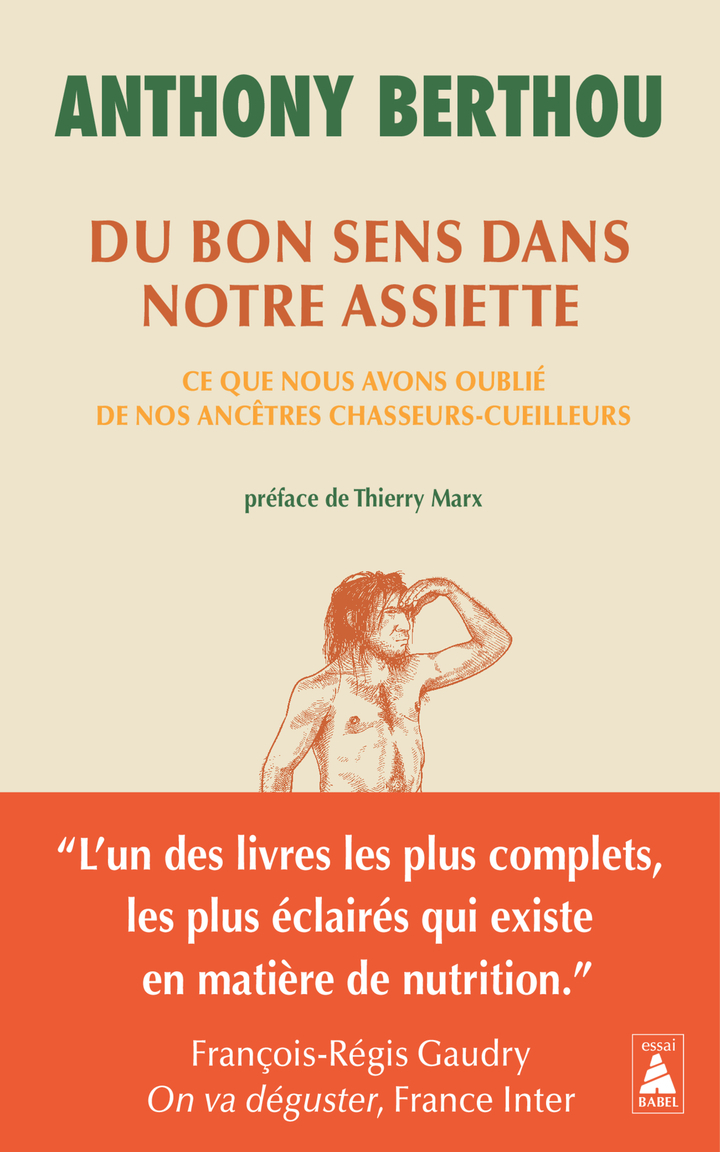 DU BON SENS DANS NOTRE ASSIETTE - CE QUE NOUS AVONS OUBLIE DE NOS ANCETRES CHASSEURS-CUEILLEURS