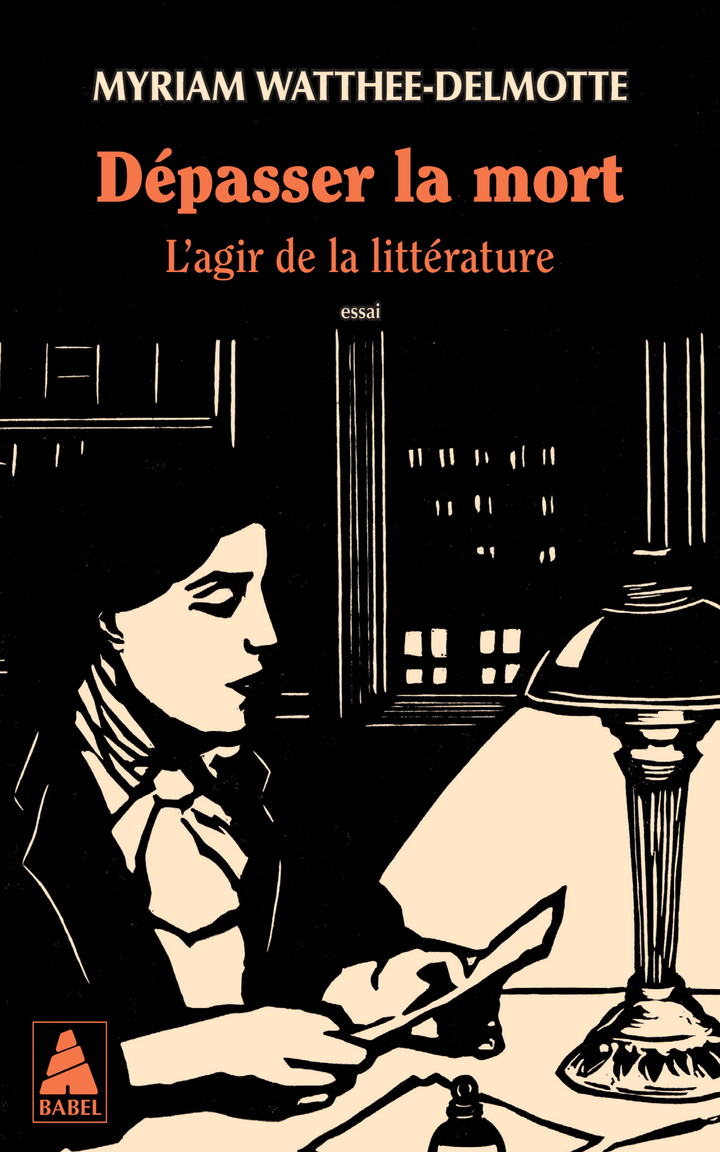 DEPASSER LA MORT - L´AGIR DE LA LITTERATURE