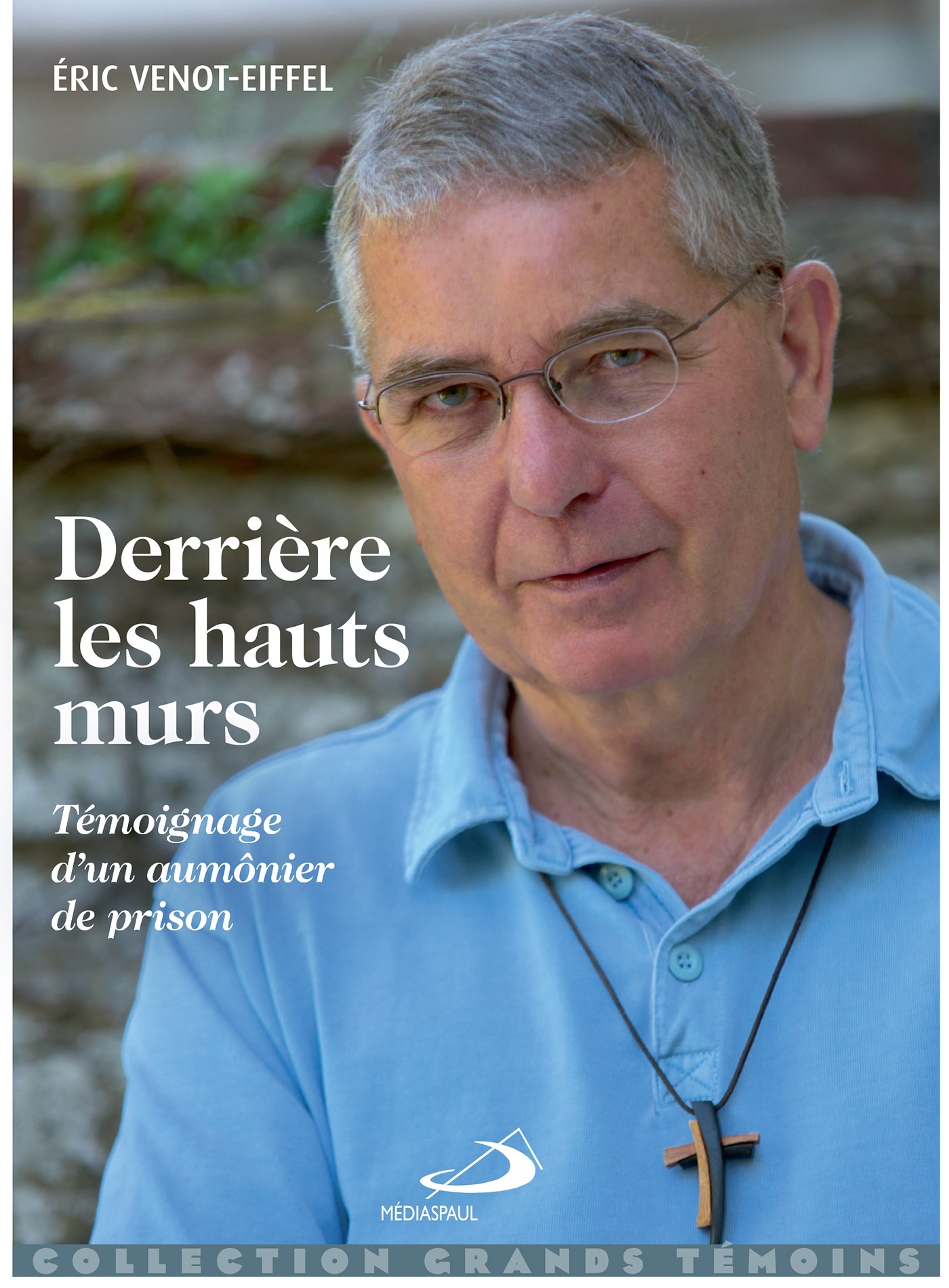 DERRIERE LES HAUTS MURS - TEMOIGNAGE D´UN AUMONIER DE PRISON