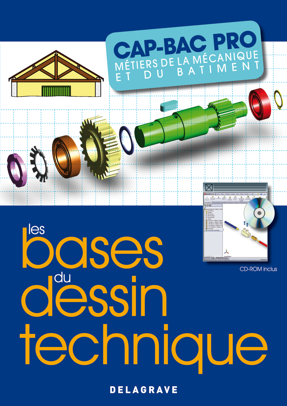 BASES DU DESSIN TECHNIQUE METIERS CAP BAC PRO METIERS MECANIQUE BATIMENT + CD ROM