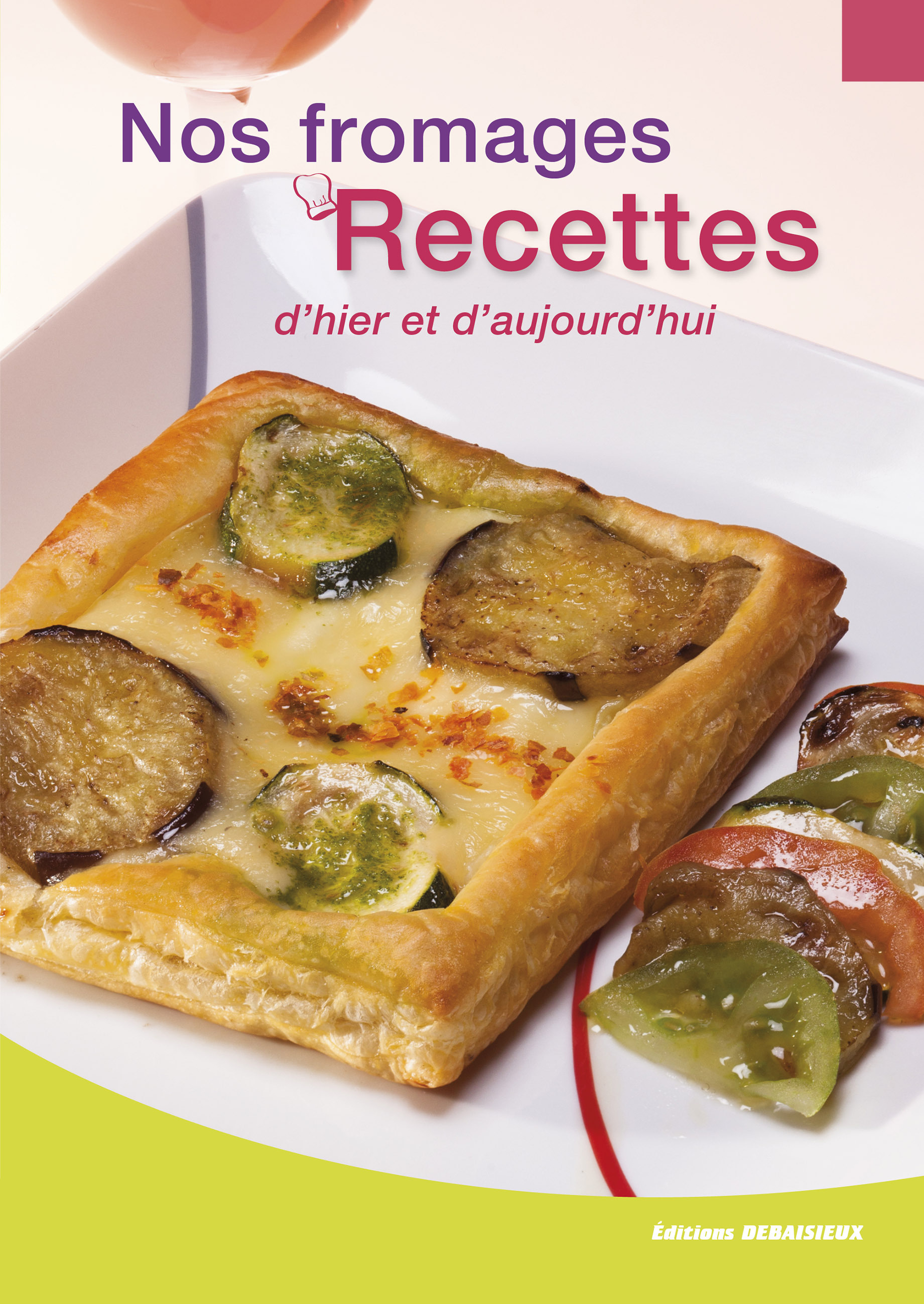 NOS FROMAGES, RECETTES D´HIER ET D´AUJOURD´HUI