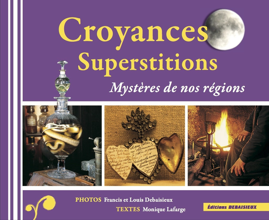 CROYANCES ET SUPERTITIONS, MYSTERE DE NOS REGIONS
