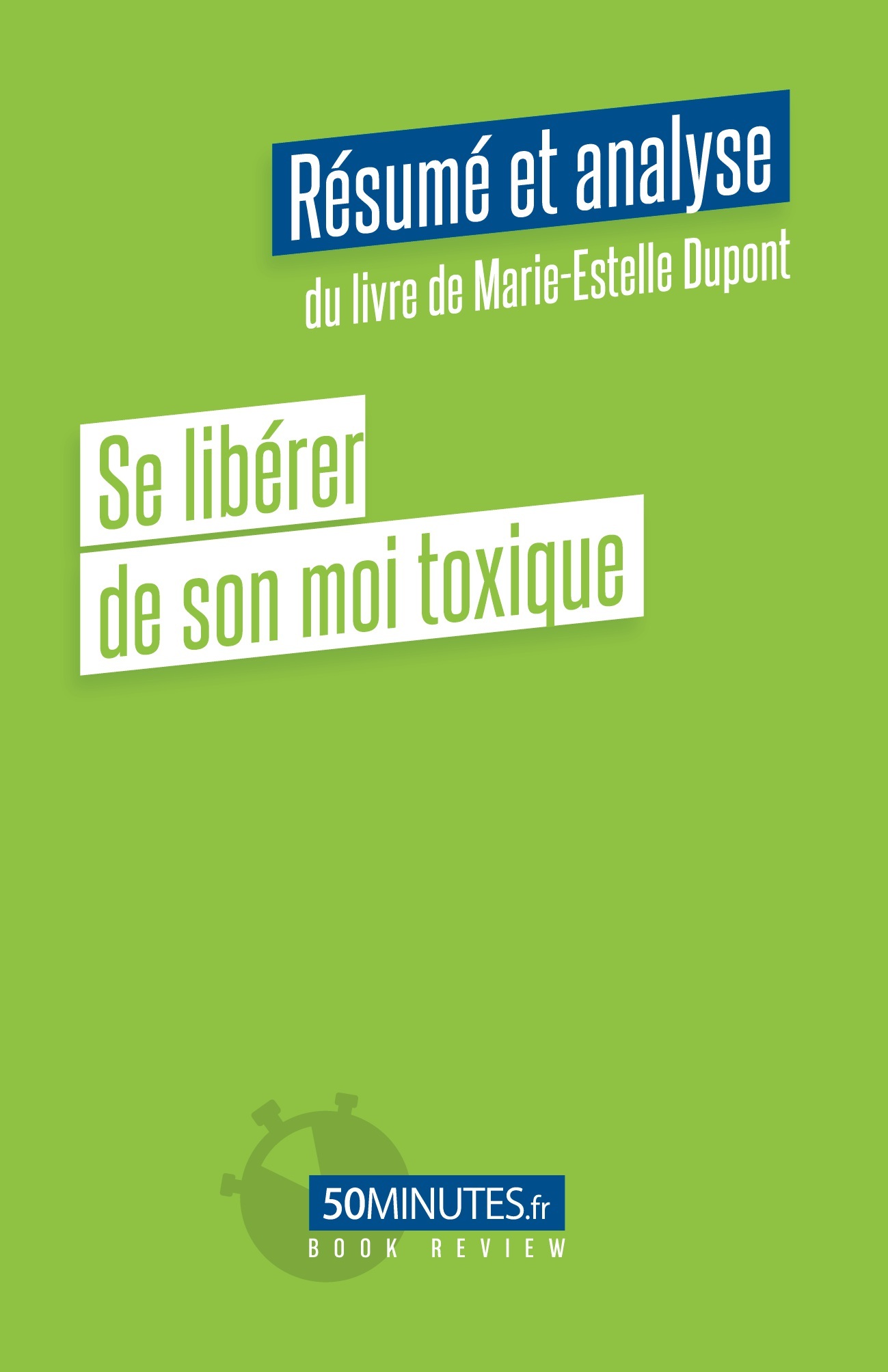 SE LIBERER DE SON MOI TOXIQUE (RESUME ET ANALYSE DU LIVRE DE MARIE-ESTELLE