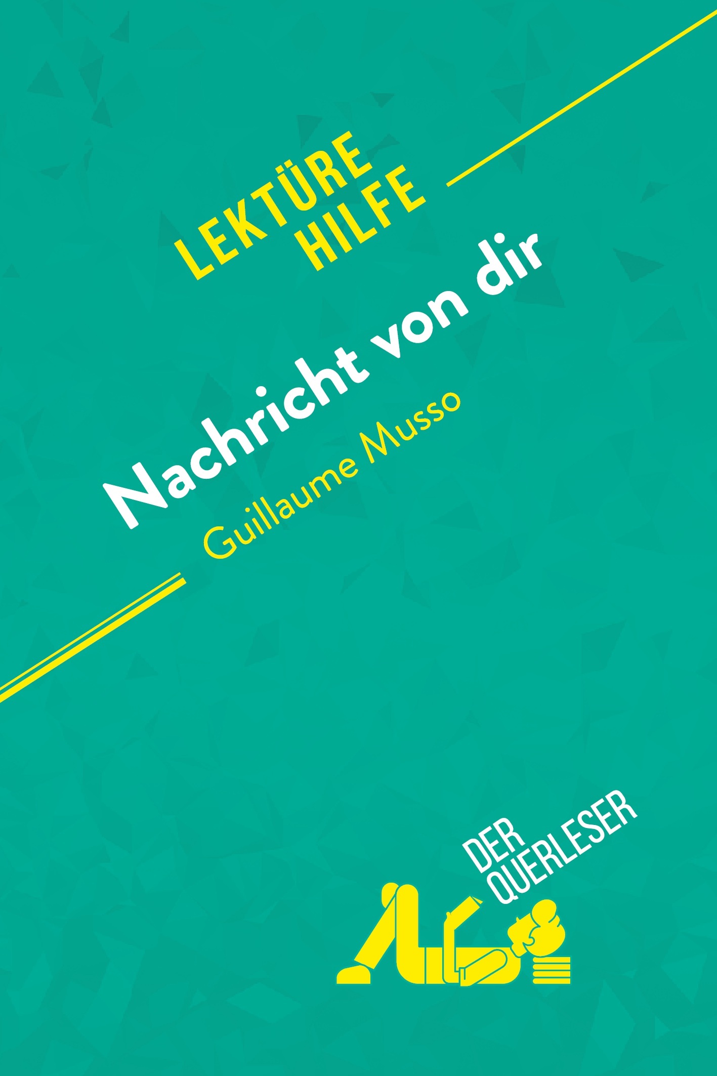 NACHRICHT VON DIR VON GUILLAUME MUSSO (LEKTUREHILFE) - DETAILLIERTE ZUSAMME
