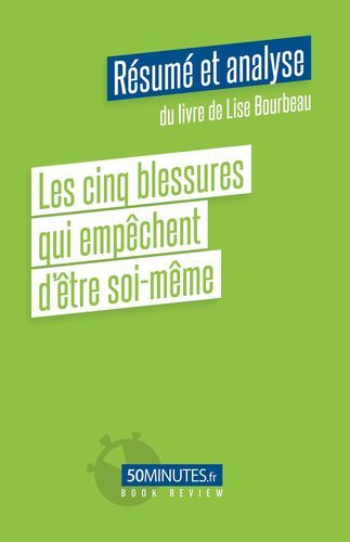 CINQ BLESSURES QUI EMPECHENT D´ETRE SOI-MEME (RESUME ET ANALYSE DU LIVR