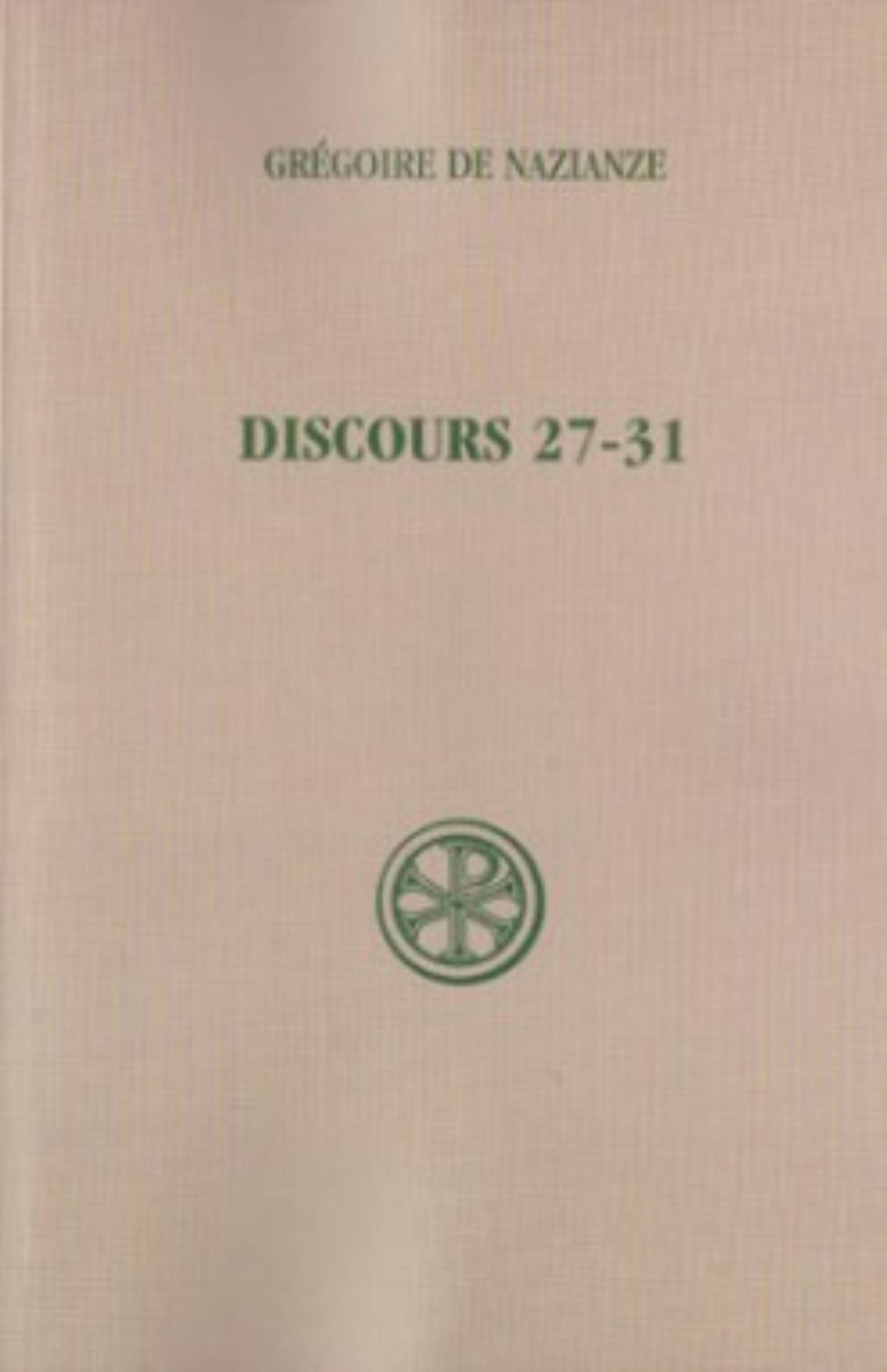 DISCOURS 27-31 : DISCOURS THEOLOGIQUES INTRODUCTION TEXTE CRITIQUE TRADUCTION ET NOTES