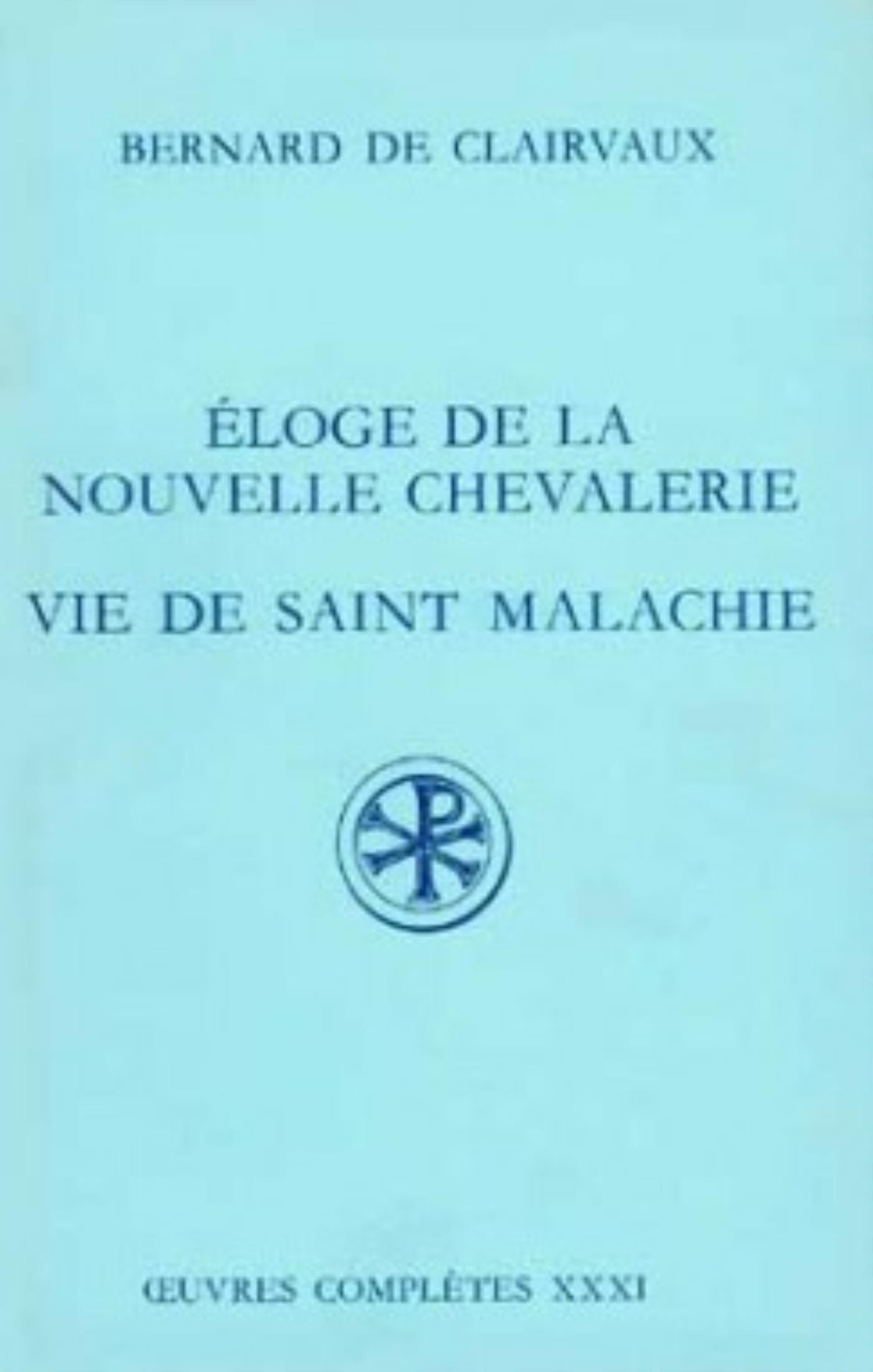 ELOGE DE LA NOUVELLE CHEVALERIE ET VIE DE SAINT MALACHIE EPITAPHE HYMNE LETTRES