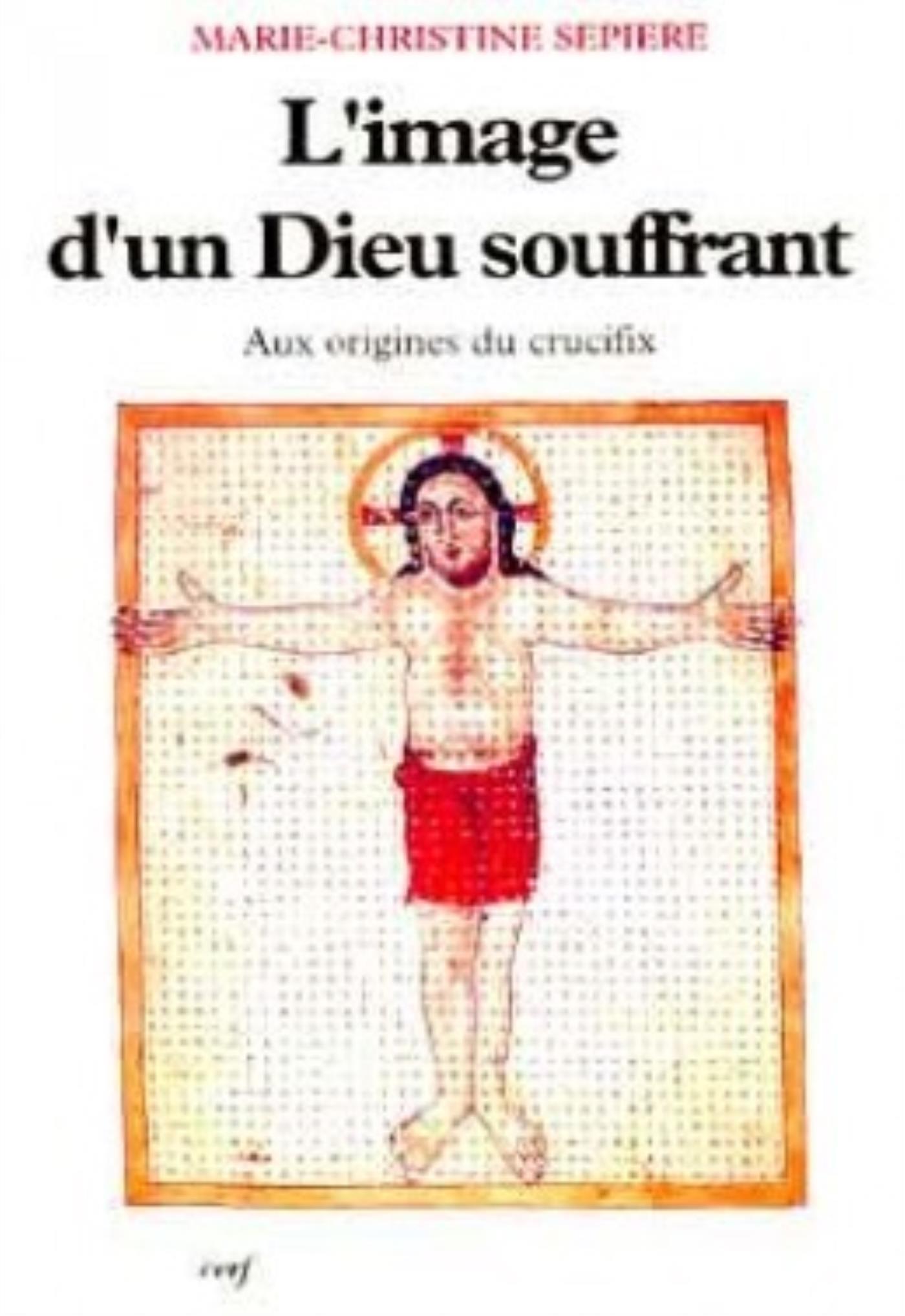 IMAGE D UN DIEU SOUFFRANT IXE-XE SIECLE AUX ORIGINES DU CRUCIFIX
