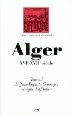 ALGER XVI - XVII SIECLES. JOURNAL DE JEAN-BAPTISTE GRAMAYE, EVEQUE
