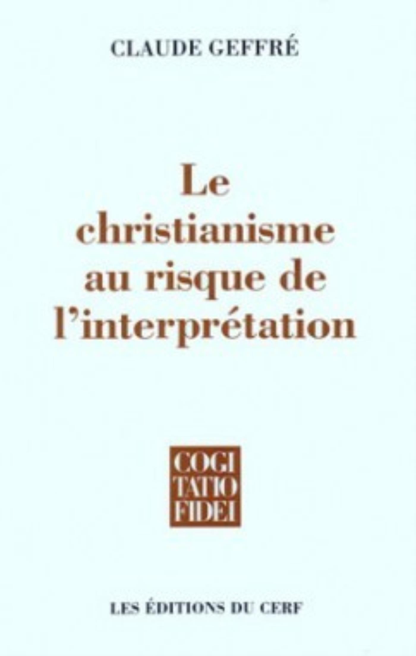 CHRISTIANISME AU RISQUE DE L'INTERPRETATION (LE)