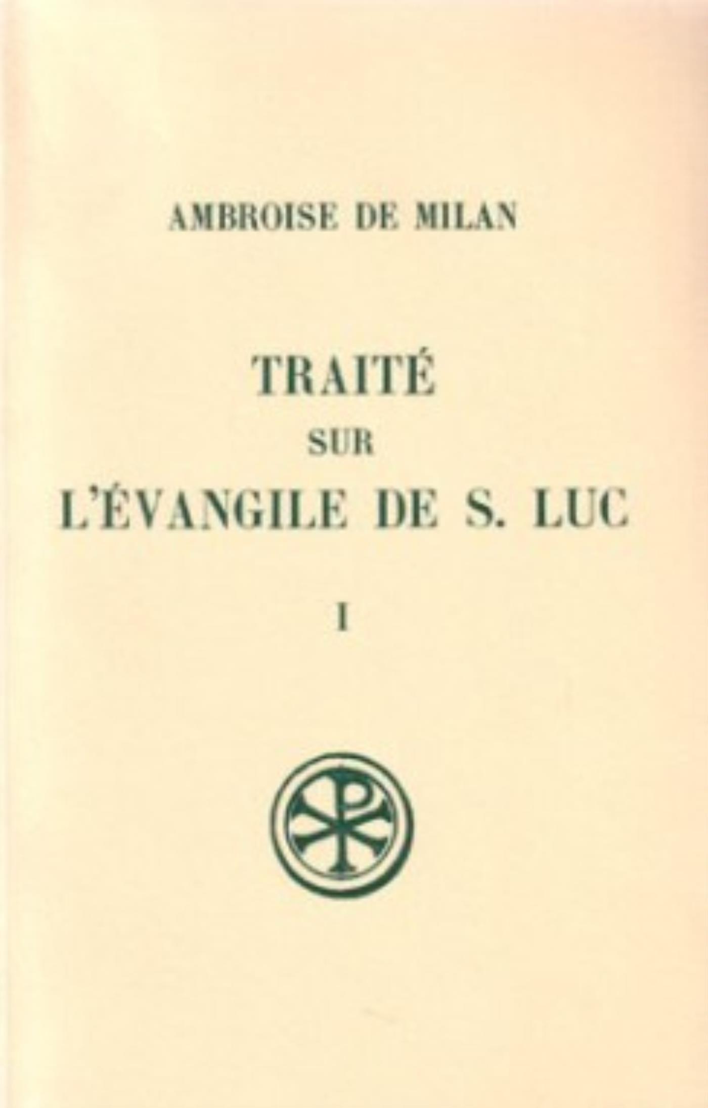 TRAITE SUR L EVANGILE DE SAINT LUC T. I : LIVRES I-VI