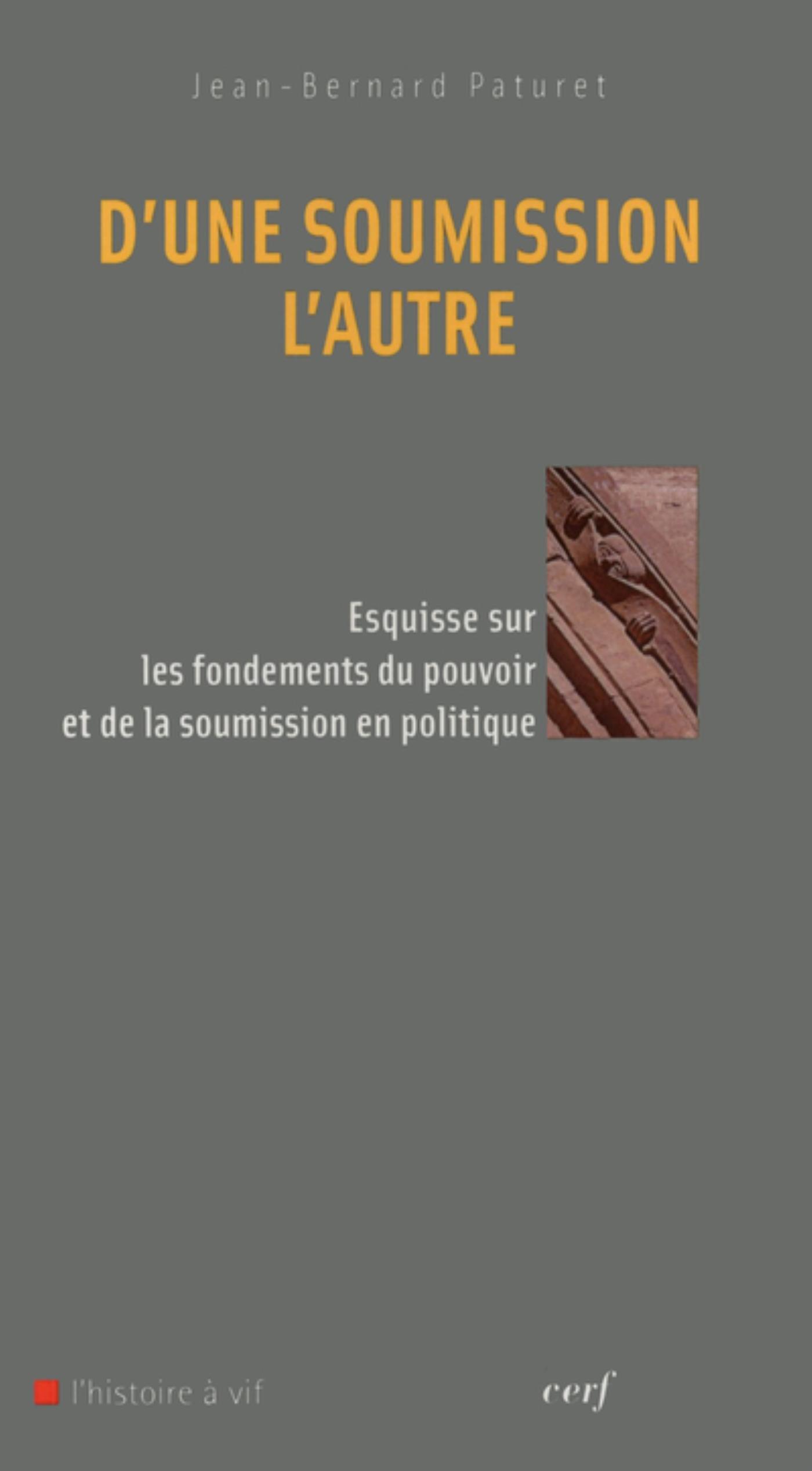 D´UNE SOUMISSION L´AUTRE. ESQUISSE SUR LES FONDEMENTS DU POUVOIR ET DE LA SOUMISSION EN POLITQUE