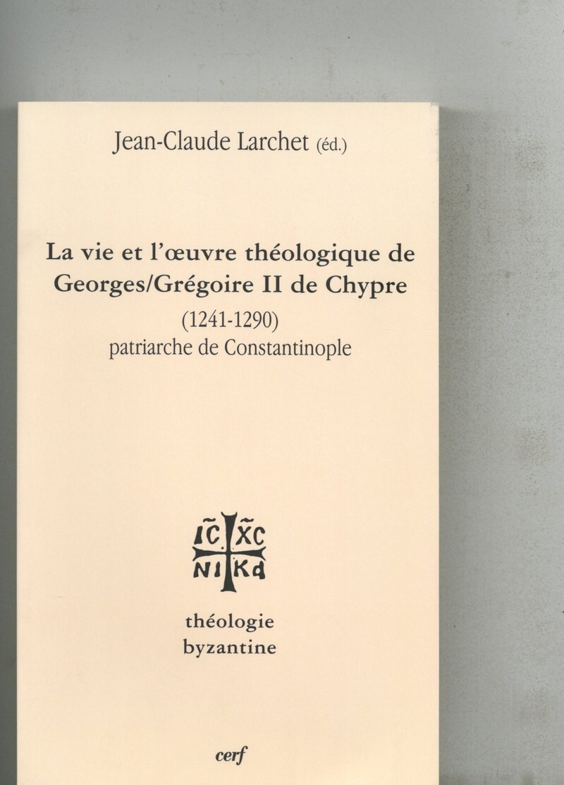VIE ET L OEUVRE DE GEORGES GREGOIRE II DE CHYPRE 1241 1290 PATRIARCHE DE CONS
