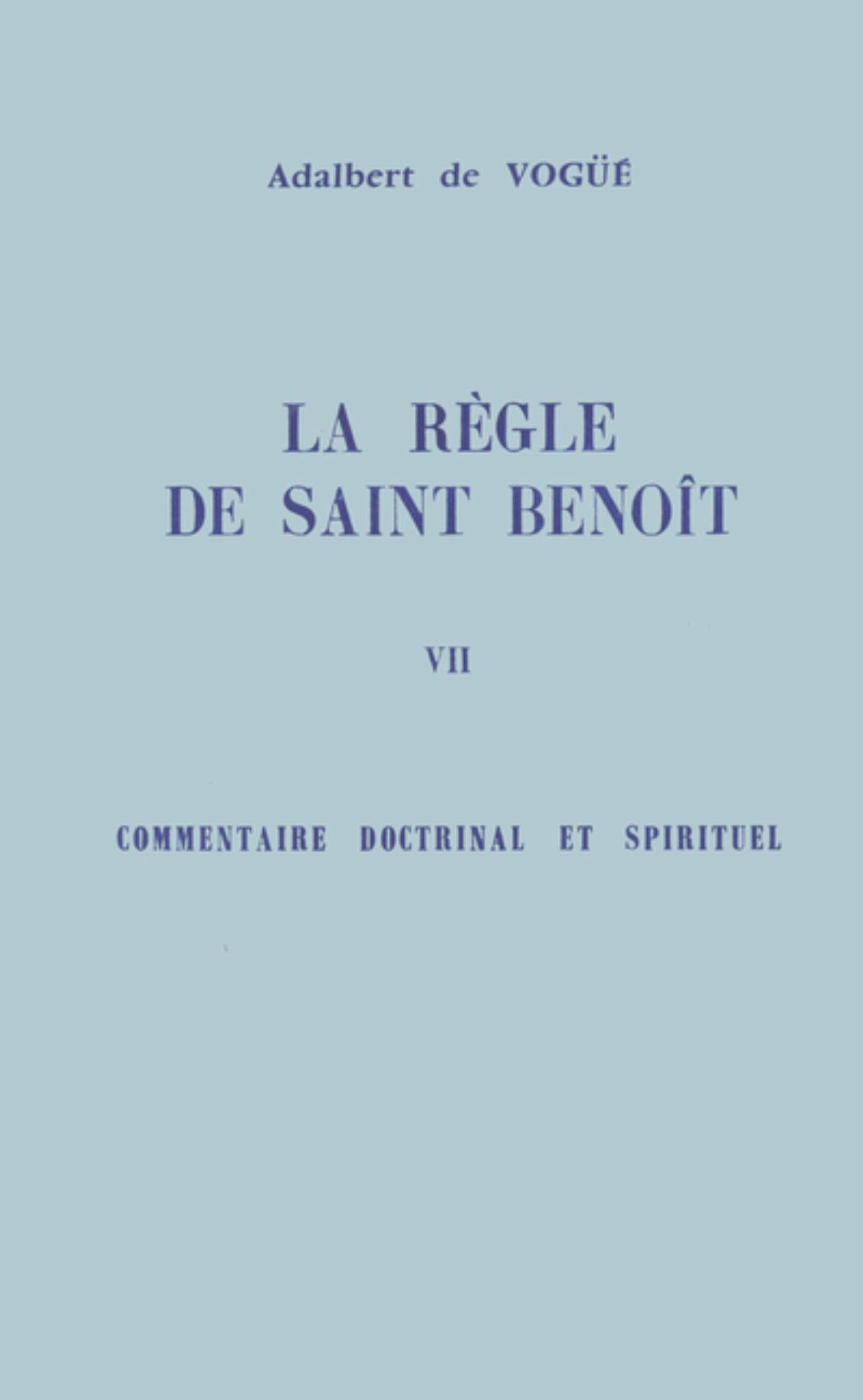 REGLE DE SAINT BENOIT T VII COMMENTAIRE DOCTRINAL ET SPIRITUEL