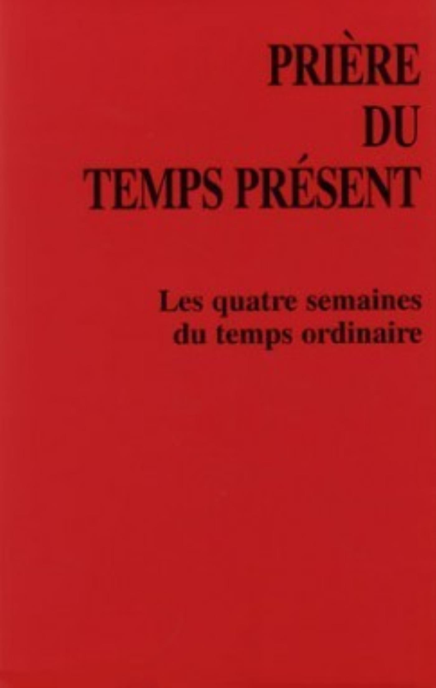 PRIERES DU TEMPS PRESENT TEMPS ORDINAIRE