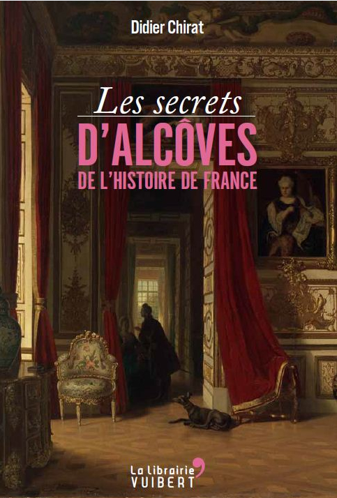 SECRETS D ´ ALCOVES DE L´HISTOIRE DE FRANCE (LES)