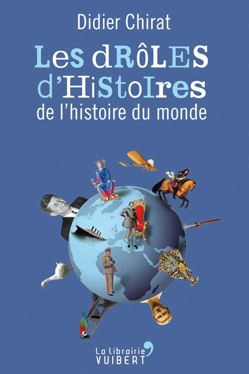 DROLES D´HISTOIRES DE L´HISTOIRE DU MONDE (LES)