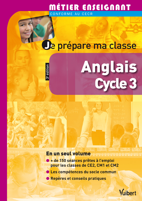 JE PREPARE MA CLASSE D´ ANGLAIS CYCLE 3 3E ED. 2013 PROFESSEUR DES ECOLES