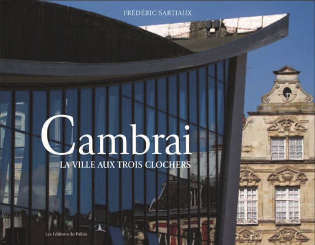 CAMBRAI, LA VILLE AUX TROIS CLOCHERS