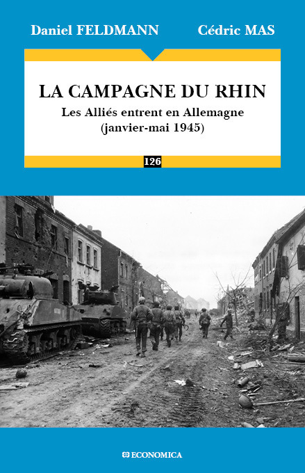 CAMPAGNE DU RHIN 1945 - LES ALLIES ENTRENT EN ALLEMAGNE (LA)