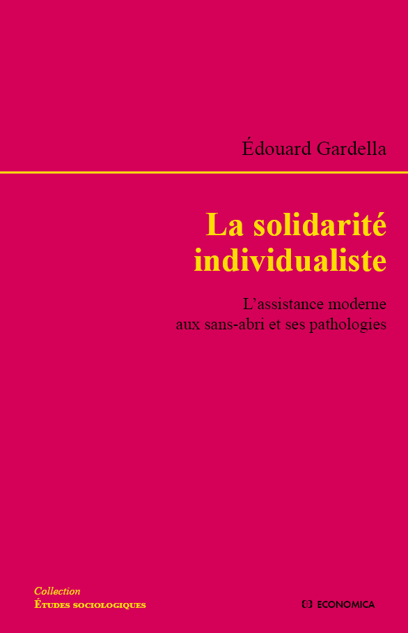 LA SOLIDARITE INDIVIDUALISTE - L´ASSISTANCE MODERNE AUX SANS-ABRI ET SES PATHOLOGIES