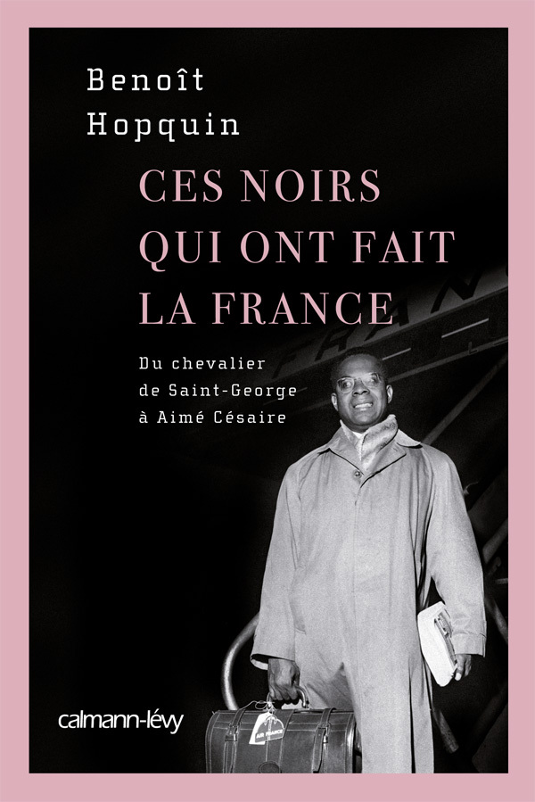 CES NOIRS QUI ONT FAIT LA FRANCE