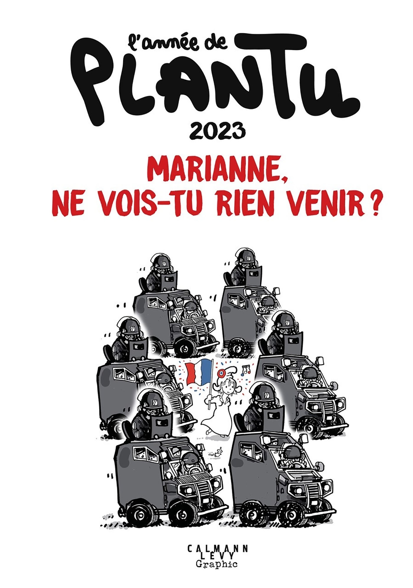 L´ANNEE DE PLANTU - MARIANNE, NE VOIS-TU RIEN VENIR ? - L´ANNEE DE PLANTU 2023 - MARIANNE, NE VOIS-T