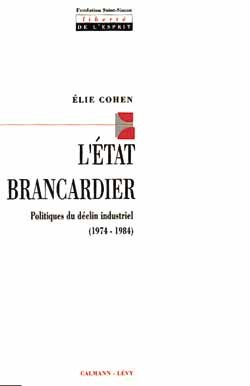 L´ETAT BRANCARDIER - POLITIQUES DU DECLIN INDUSTRIEL (1974-1984)