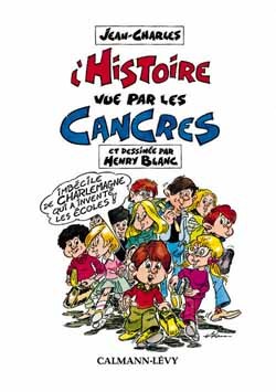 L´HISTOIRE VUE PAR LES CANCRES - ET DESSINEE PAR HENRY BLANC