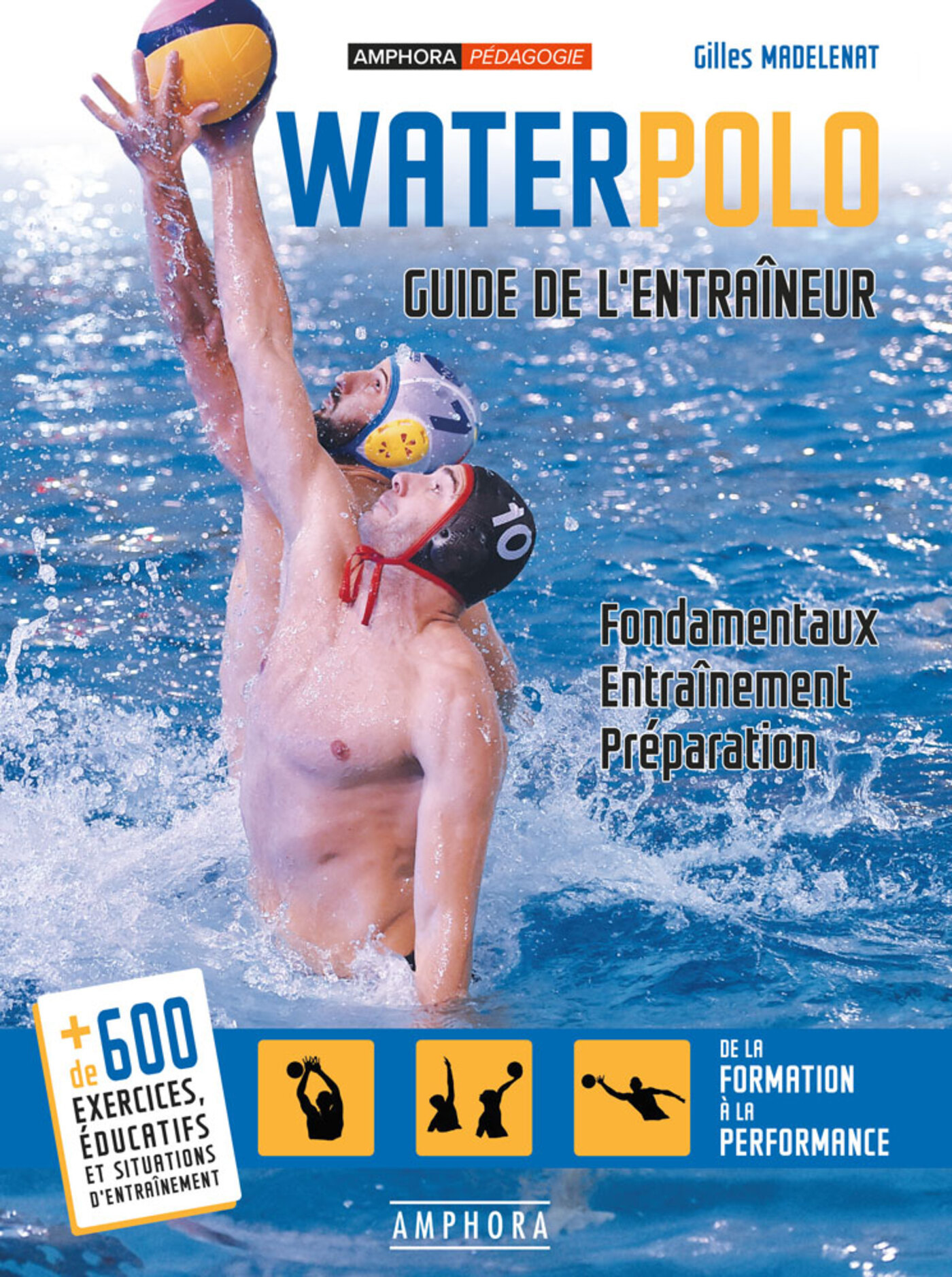 WATER POLO - GUIDE DE L´ENTRAINEUR - FONDAMENTAUX, ENTRAINEMENT, PREPARATIO