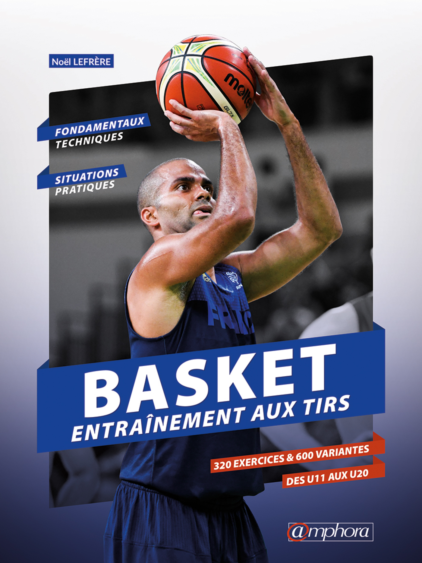 BASKET - ENTRAINEMENT AU TIR - FONDAMENTAUX TECHNIQUES ET SITUATIONS PRATIQUES