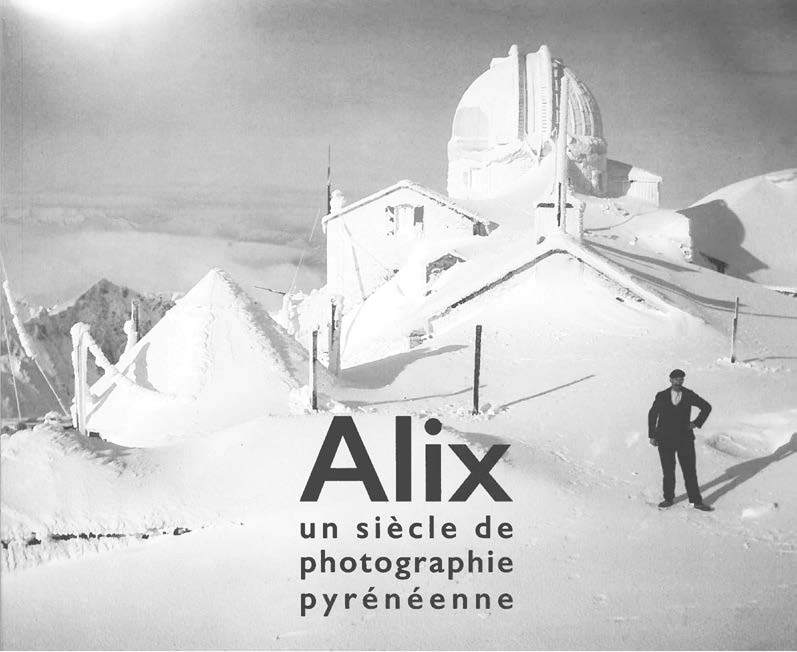 ALIX, UN SIECLE DE PHOTOGRAPHIE PYRENEENNE