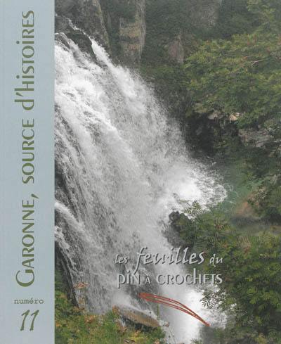 GARONNE, SOURCES D HISTOIRES, LES FEUILLES DU PIN A CROCHETS N 11