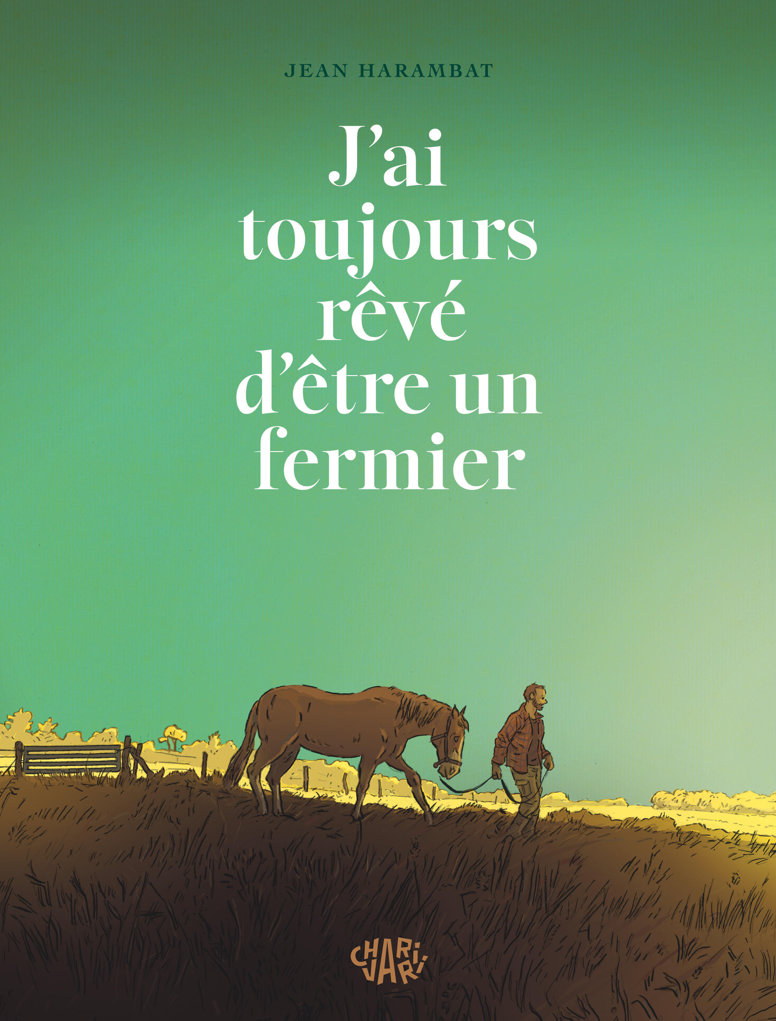 J AI TOUJOURS REVE D ETRE UN FERMIER
