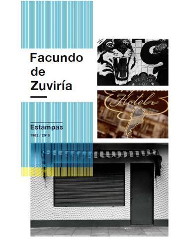 FACUNDO DE ZUVIRIA ESTAMPAS 1982-2015 /FRANCAIS/ANGLAIS