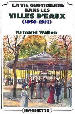 VIE QUOTIDIENNE DANS LES VILLES D´EAUX (1850-1914)