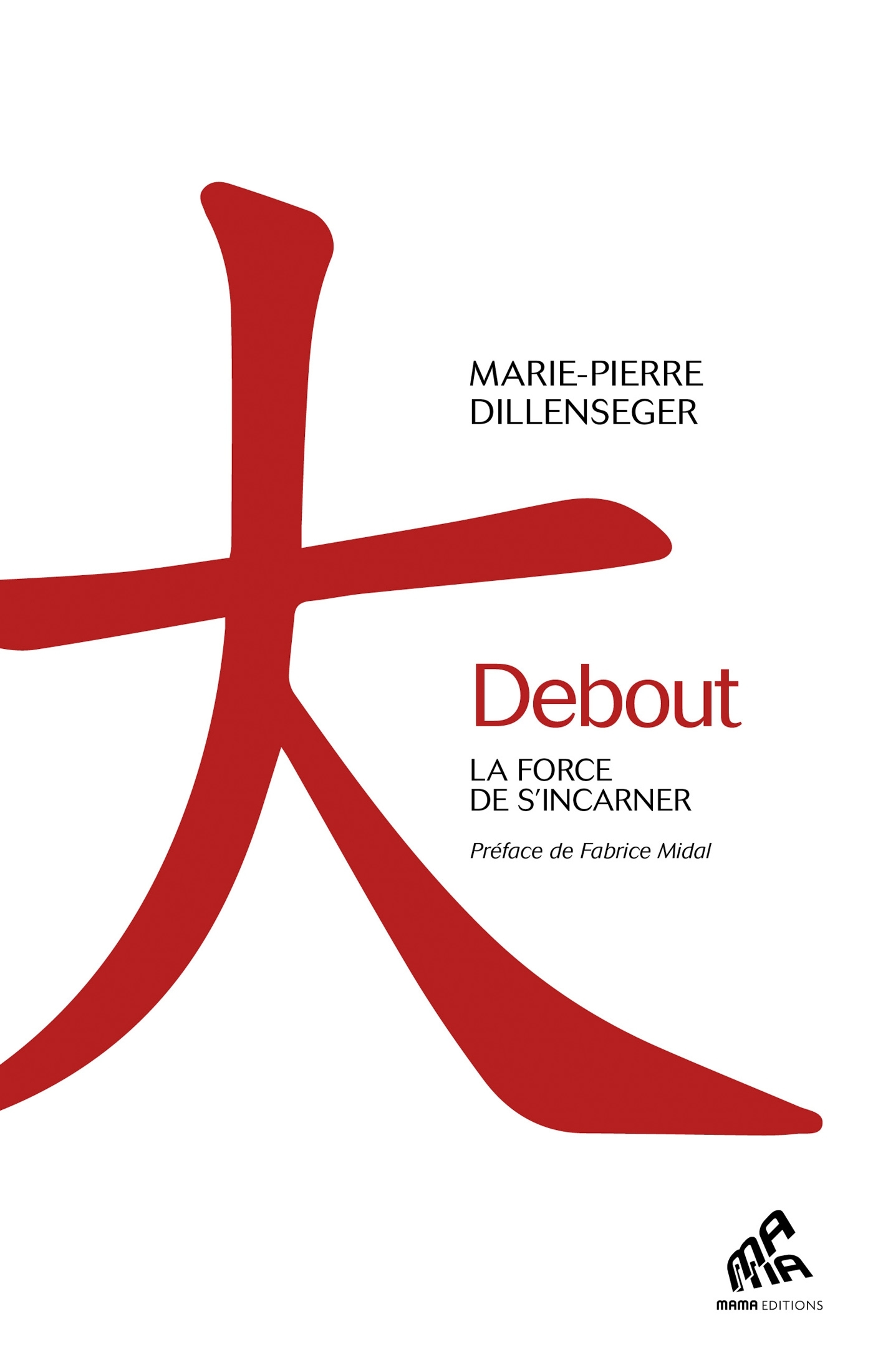 DEBOUT - LA FORCE DE S´ INCARNER