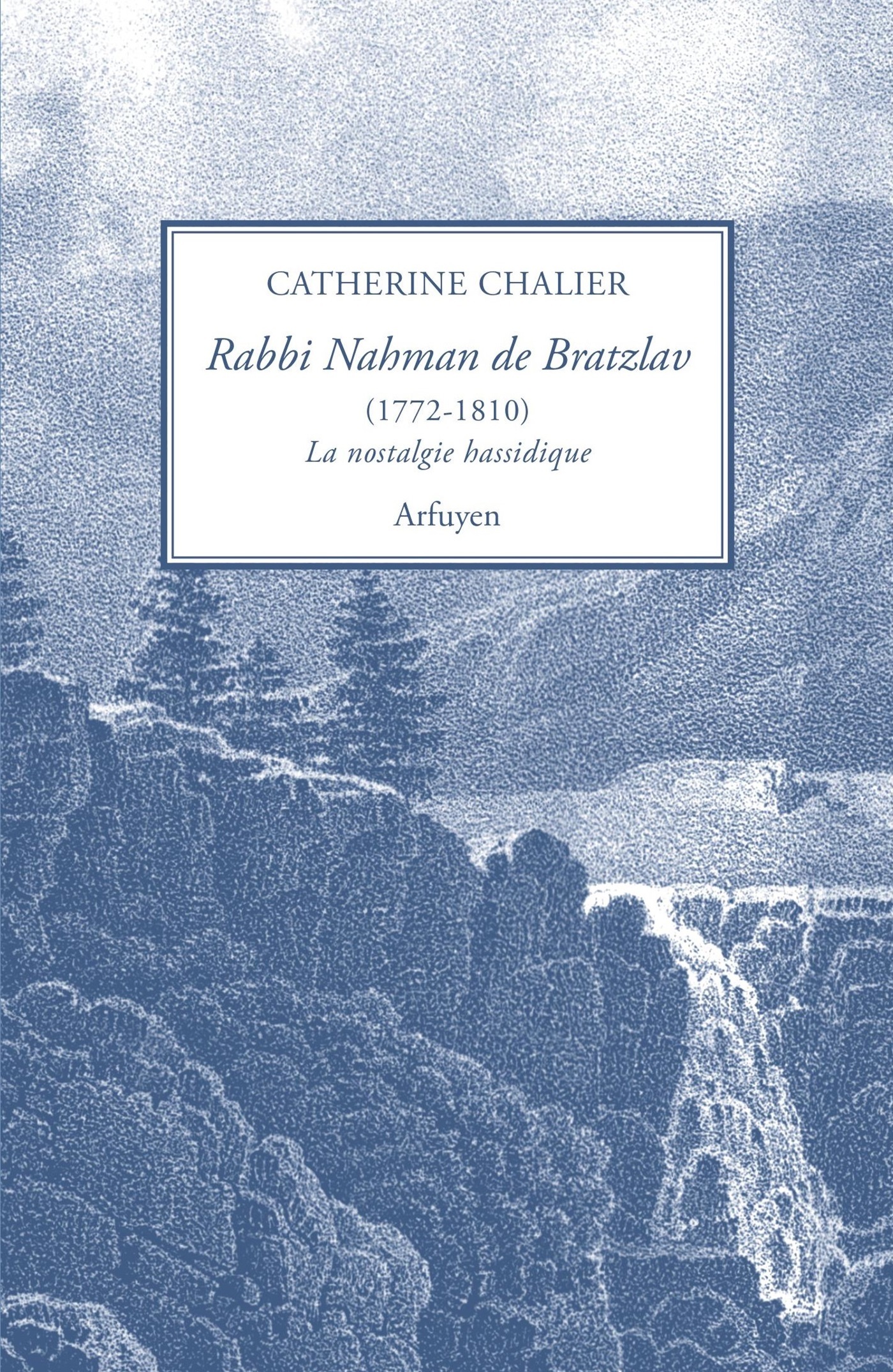 RABBI NAHMAN BRATZLAV (1772-1810) OU LA NOSTALGIE HASSIDIQUE - PRESENTATION ET TRADUCTION DE L´HEBRE