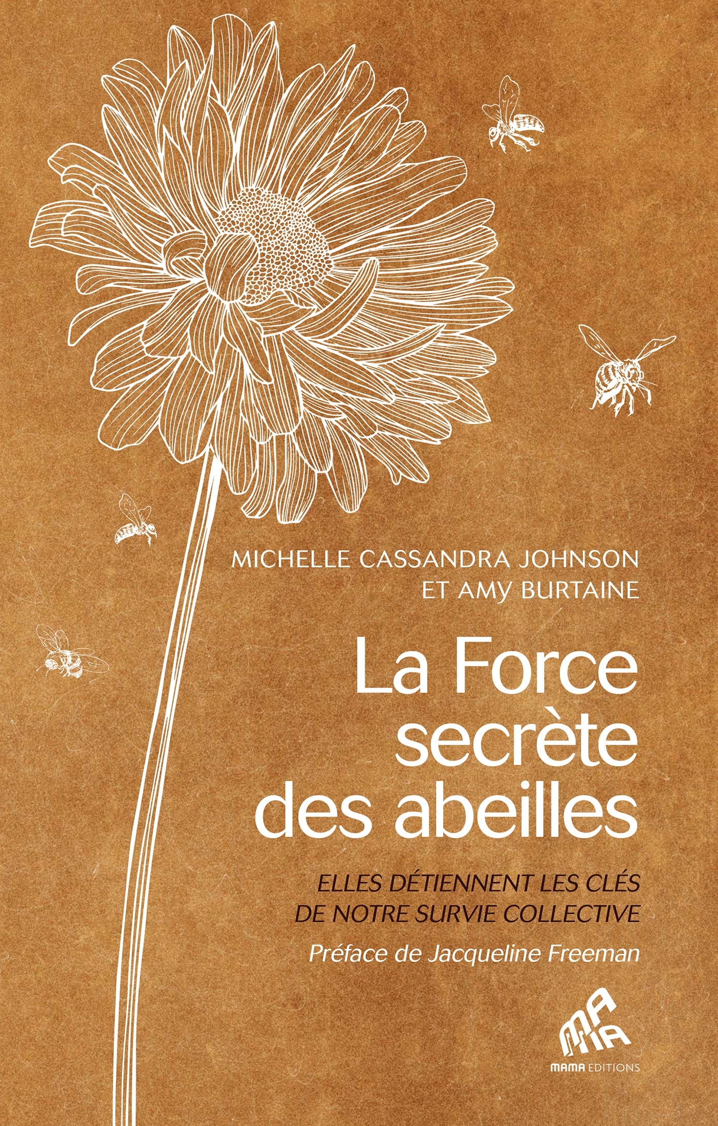 LA FORCE SECRETE DES ABEILLES - ELLES DETIENNENT LES CLES DE NOTRE SURVIE COLLECTIVE