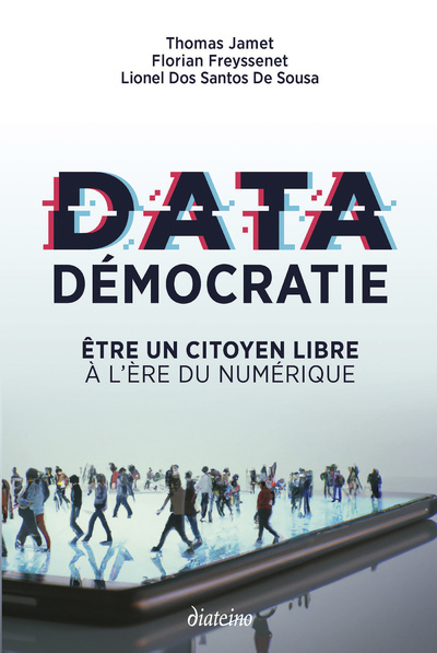 DATA DEMOCRATIE - ETRE UN CITOYEN LIBRE A L´ERE DU NUMERIQUE