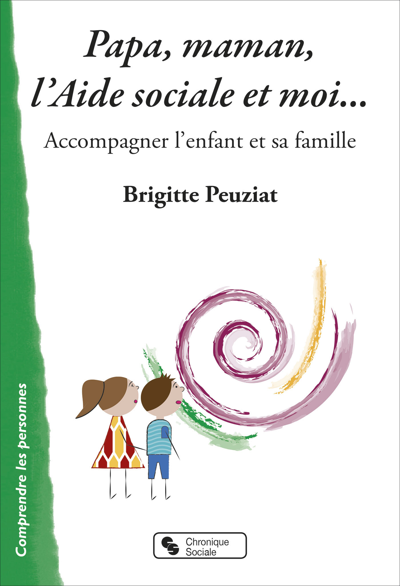 PAPA, MAMAN, L´AIDE SOCIALE ET MOI... - ACCOMPAGNER L´ENFANT ET SA FAMILLE