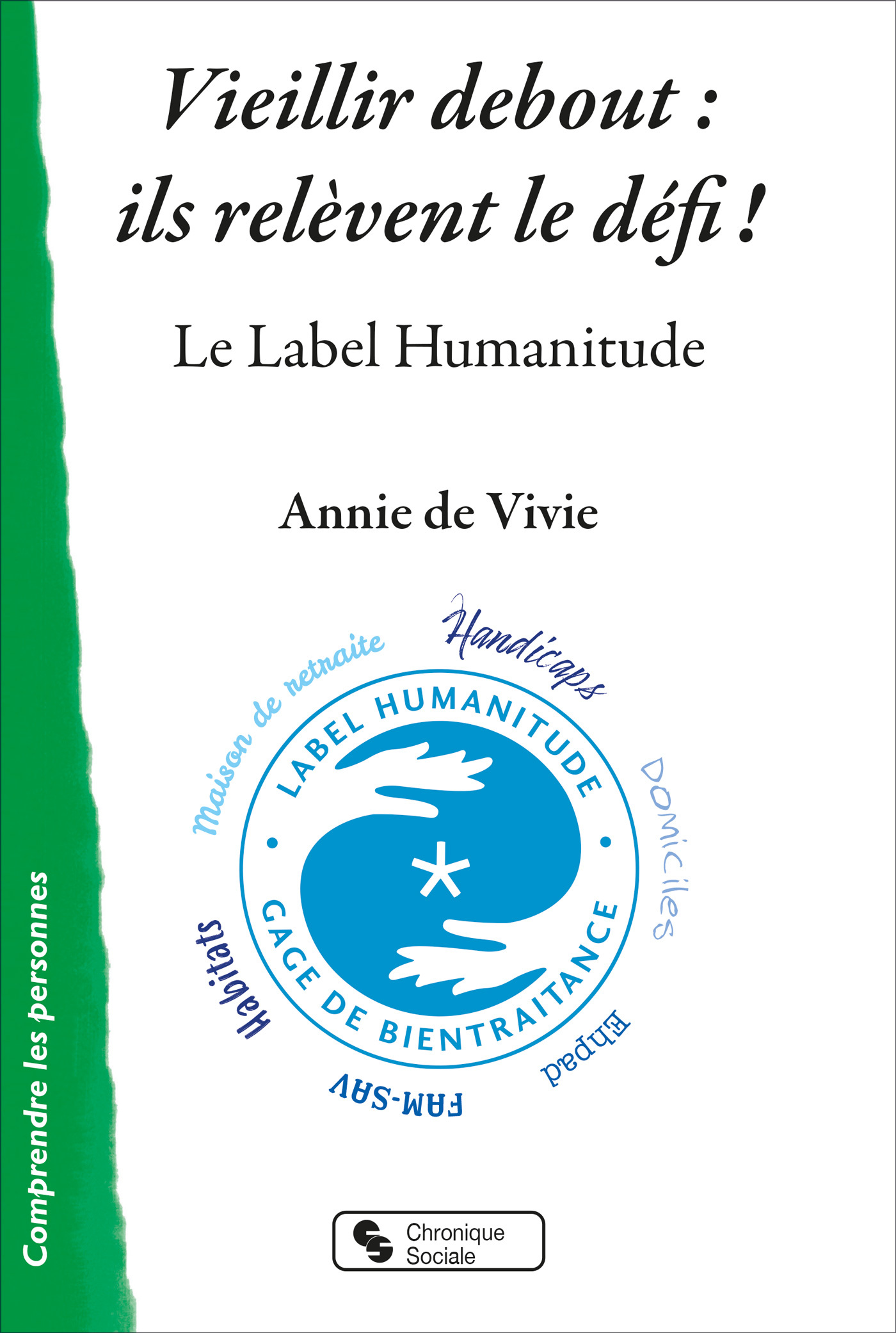 VIEILLIR DEBOUT : ILS RELEVENT LE DEFI ! - LE LABEL HUMANITUDE