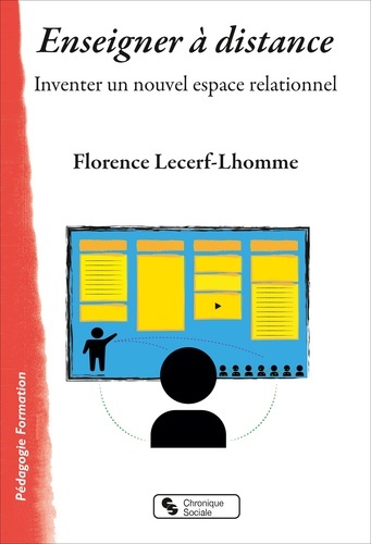 ENSEIGNER A DISTANCE - INVENTER UN NOUVEL ESPACE RELATIONNEL