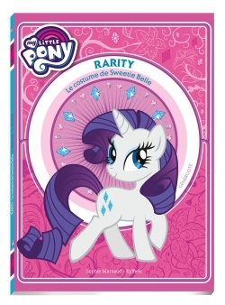 MY LITTLE PONY - RARITY - LE COSTUME DE SWEETIE BELLE - PREMIERE LECTURE - TOME 3