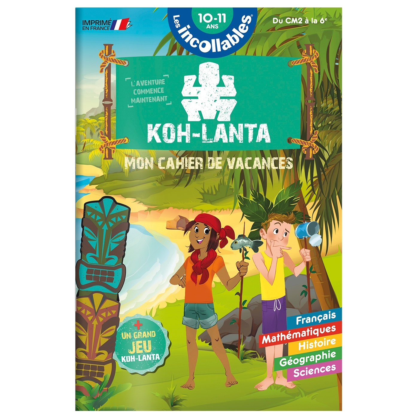 CAHIER DE VACANCES KOH LANTA - LES INCOLLABLES - CM2 A 6E - 10/11 ANS