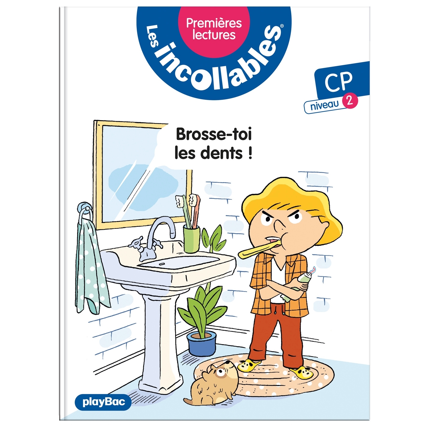 INCOLLABLES - INCOLLABLES - PREMIERES LECTURES - BROSSE TOI LES DENTS - TOME 18 NIVEAU 2
